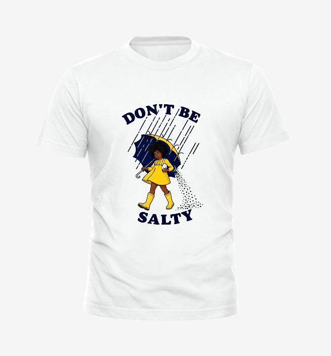 Don’t Be Salty Tee